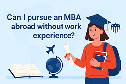 Can I pursue an MBA abroad without work experience?